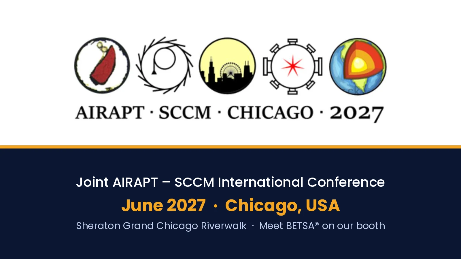 Joint AIRAPT&ndash;SCCM Conference, June 2027, Chicago &ndash; BETSA&reg; booth